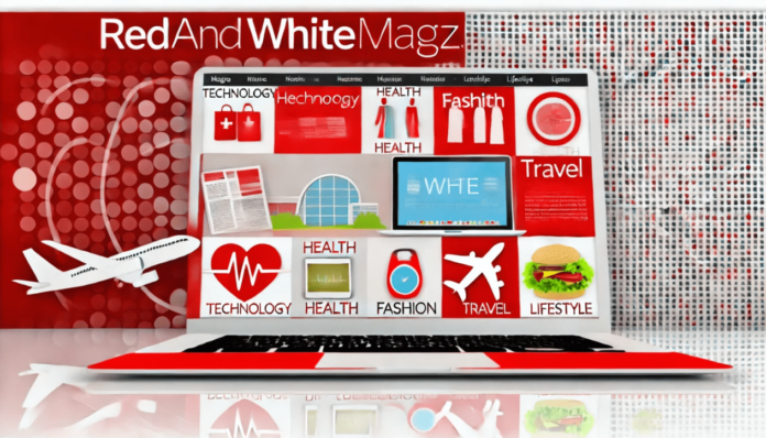 The Evolution of #redandwhitemagz.com in Modern Media