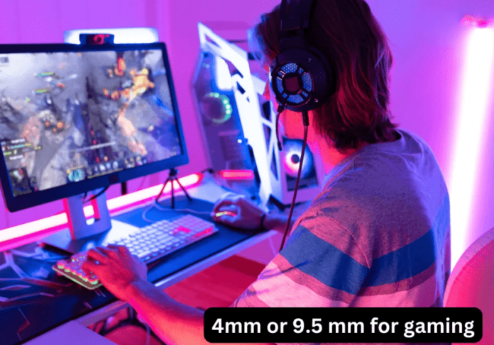 4mm or 9.5 mm For Gaming