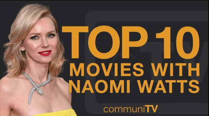 Naomi Watts: A Journey Through Her Iconic Film Career